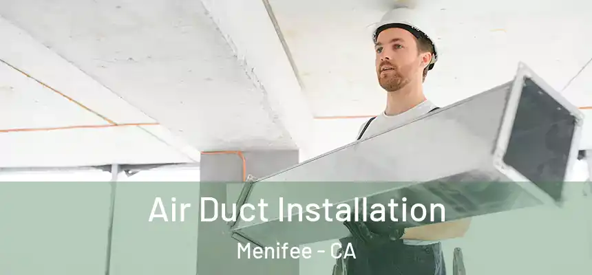  Air Duct Installation Menifee - CA