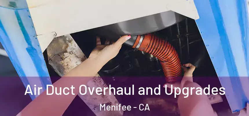  Air Duct Overhaul and Upgrades Menifee - CA