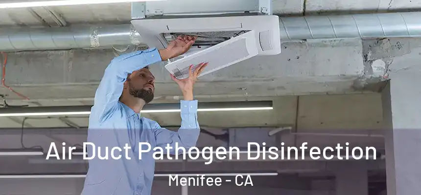 Air Duct Pathogen Disinfection Menifee - CA
