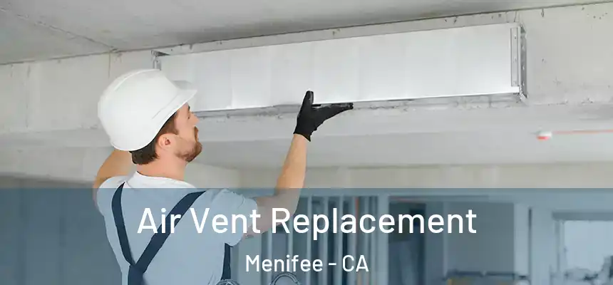 Air Vent Replacement Menifee - CA