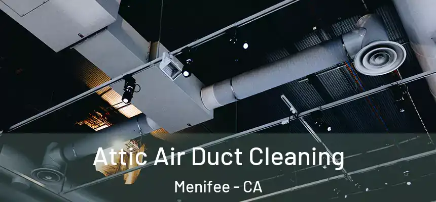  Attic Air Duct Cleaning Menifee - CA