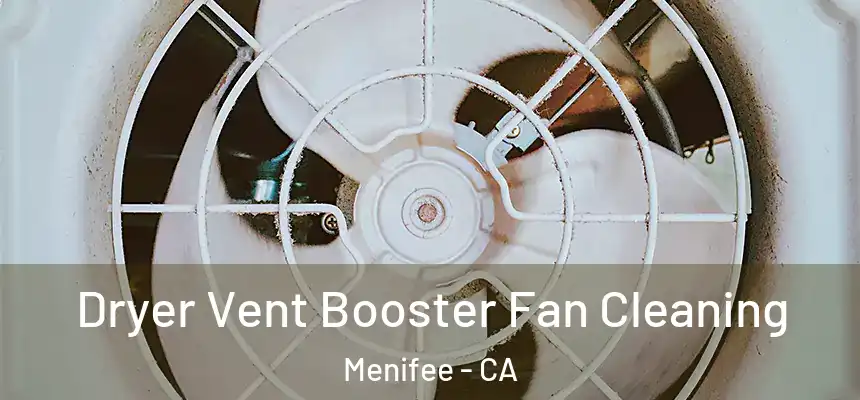 Dryer Vent Booster Fan Cleaning Menifee - CA