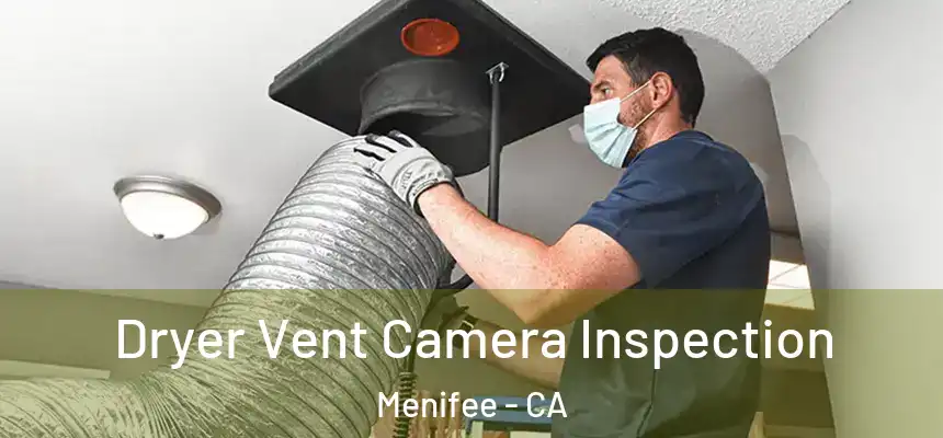  Dryer Vent Camera Inspection Menifee - CA