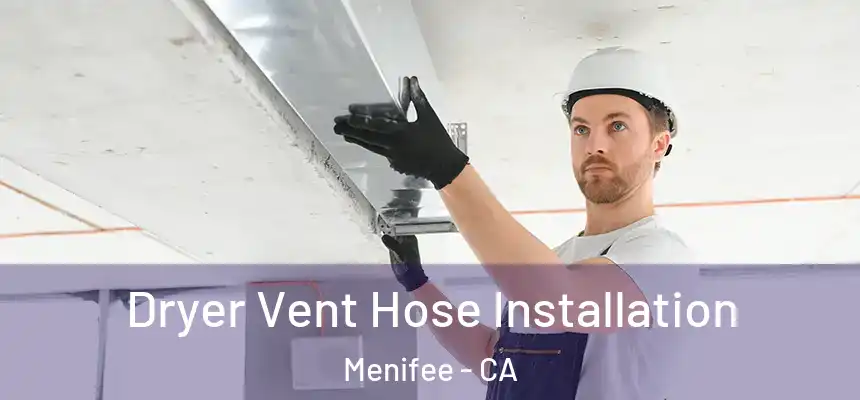  Dryer Vent Hose Installation Menifee - CA