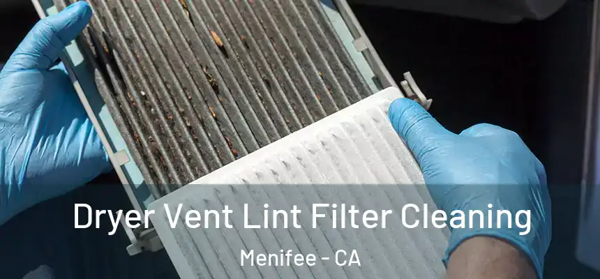 Dryer Vent Lint Filter Cleaning Menifee - CA