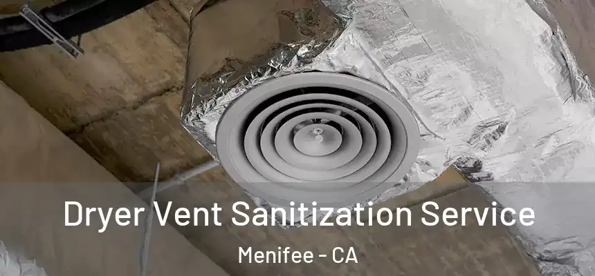 Dryer Vent Sanitization Service Menifee - CA