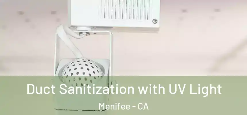 Duct Sanitization with UV Light Menifee - CA