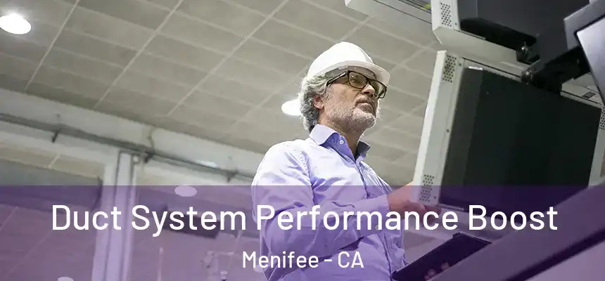 Duct System Performance Boost Menifee - CA