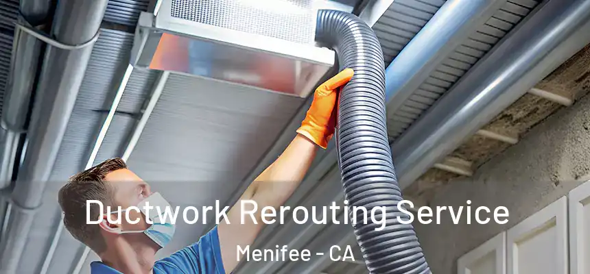 Ductwork Rerouting Service Menifee - CA