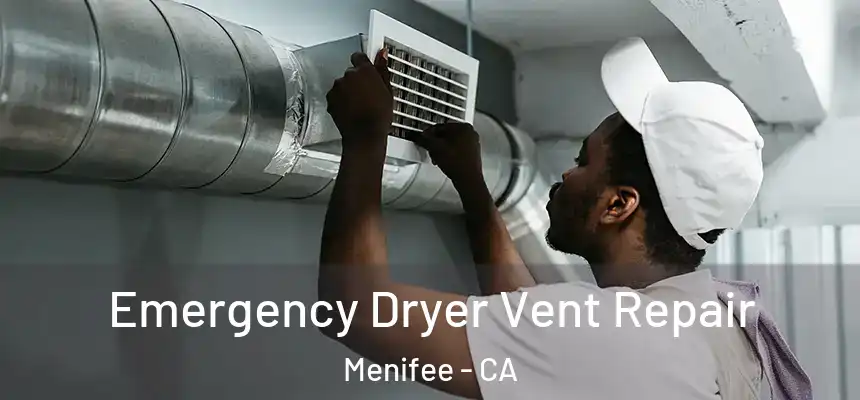  Emergency Dryer Vent Repair Menifee - CA