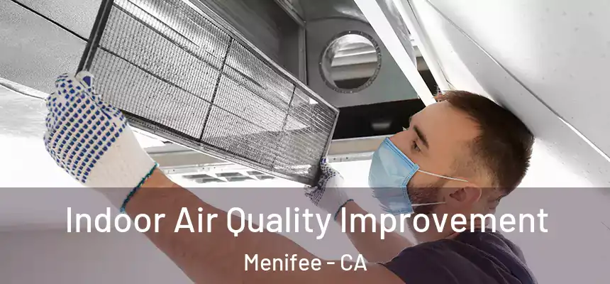  Indoor Air Quality Improvement Menifee - CA