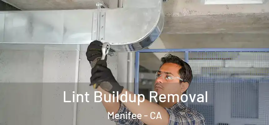 Lint Buildup Removal Menifee - CA