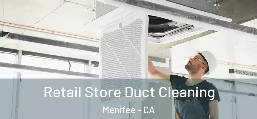  Retail Store Duct Cleaning Menifee - CA