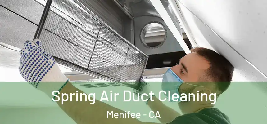 Spring Air Duct Cleaning Menifee - CA
